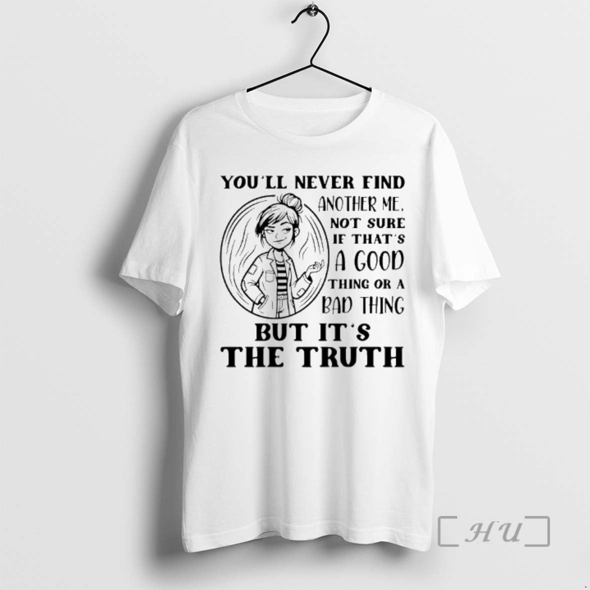 Officials Youll Never Find Another Me Not Sure If Thats A Good Thing Or - T-Shirt, Sweatshirt, Hoodie