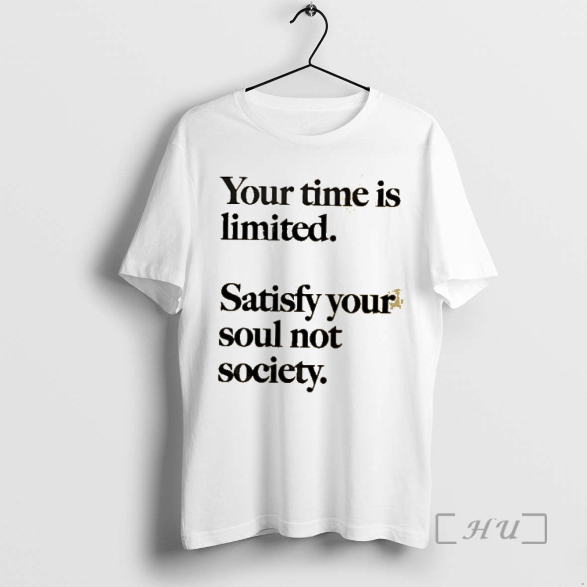 Officials Your Time Is Limited Satisfy Your Soul Not Society Philosophy Premium T Shirts Sweater - T-Shirt, Sweatshirt, Hoodie