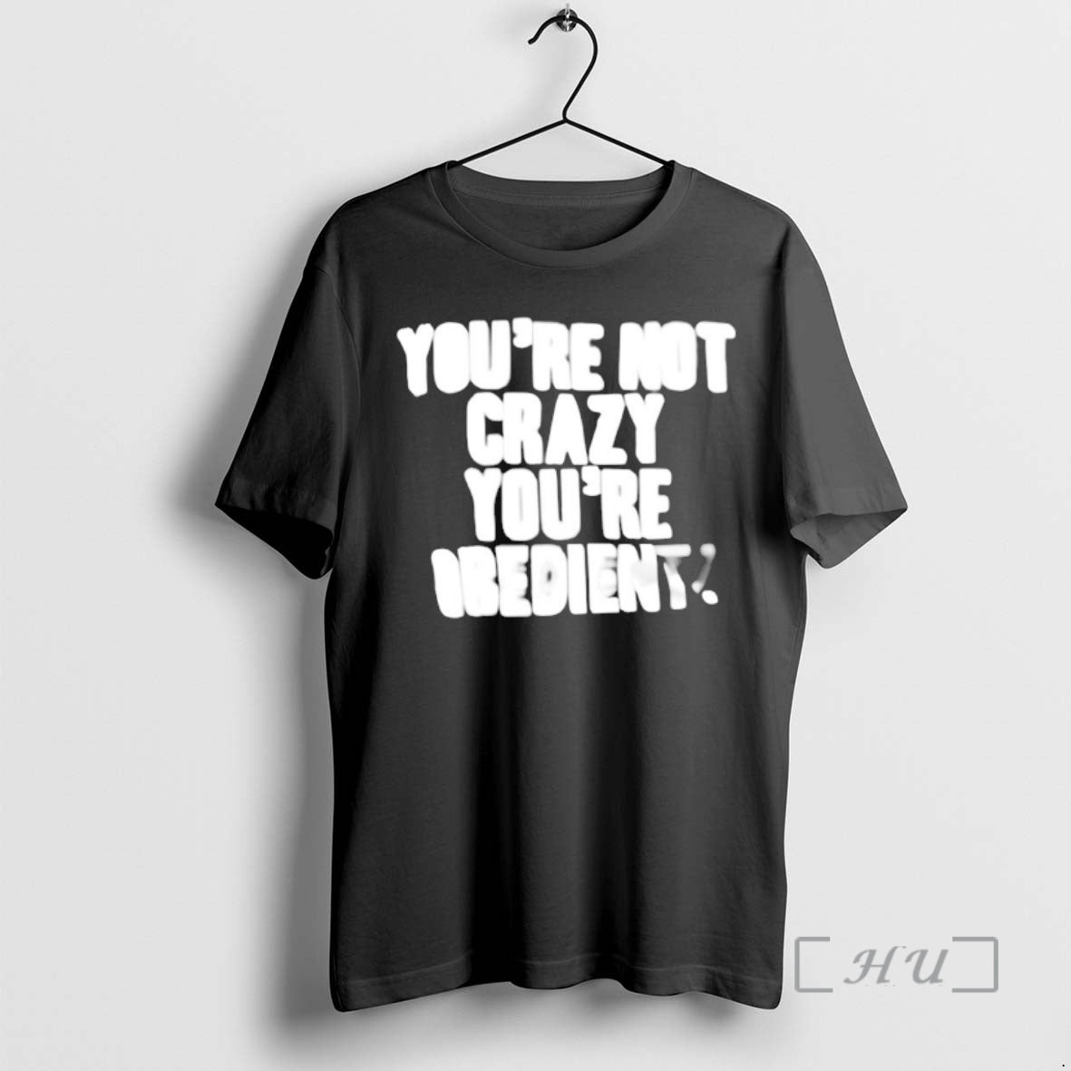Officials Youre Not Crazy Youre Obedient Unisex T-shirt, Sweatshirt, Hoodie, Long Sleeve Tee - T-Shirt, Sweatshirt, Hoodie