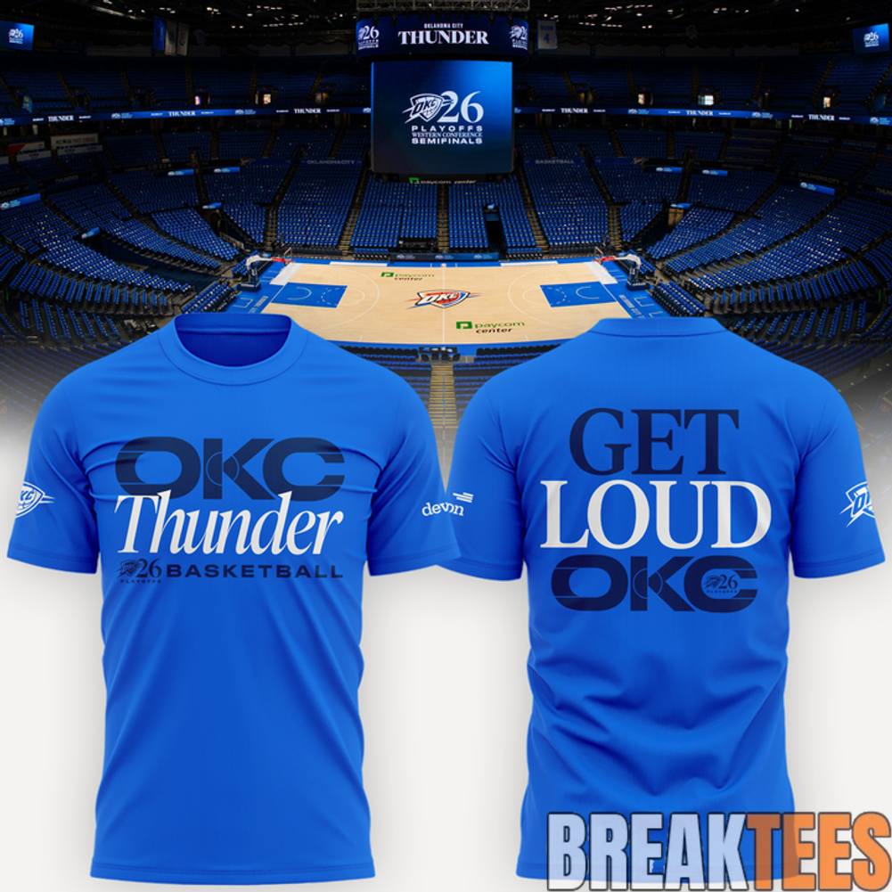 Oklahoma City Thunder Playoffs Round 2 Game 1 Get Loud Shirt Unisex T-shirt, Sweatshirt, Hoodie, Long Sleeve Tee - T-Shirt, Sweatshirt, Hoodie