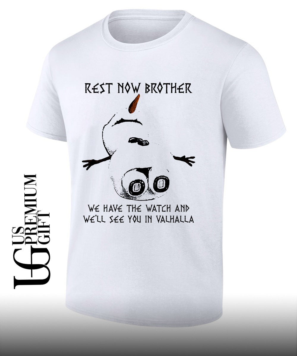 Olaf rest now brother we have the watch and well see you in valhalla shirt Unisex T-shirt, Sweatshirt, Hoodie, Long Sleeve Tee - T-Shirt, Sweatshirt, Hoodie