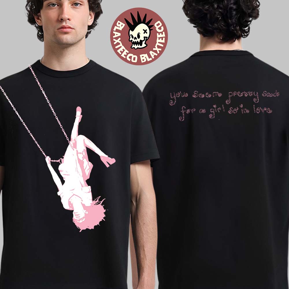 Olivia Rodrigo You Seem Pretty Sads For A Girl So In Love Merch Swing T-Shirt Unisex T-shirt, Sweatshirt, Hoodie, Long Sleeve Tee - T-Shirt, Sweatshirt, Hoodie
