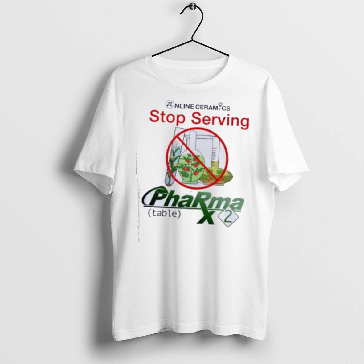 Online Ceramics Stop Serving Pharma T Shirts Unisex T-shirt, Sweatshirt, Hoodie, Long Sleeve Tee - T-Shirt, Sweatshirt, Hoodie