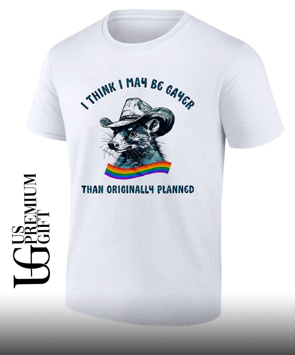 Opossum I think I may be gayer than originally planned pride shirt Unisex T-shirt, Sweatshirt, Hoodie, Long Sleeve Tee - T-Shirt, Sweatshirt, Hoodie