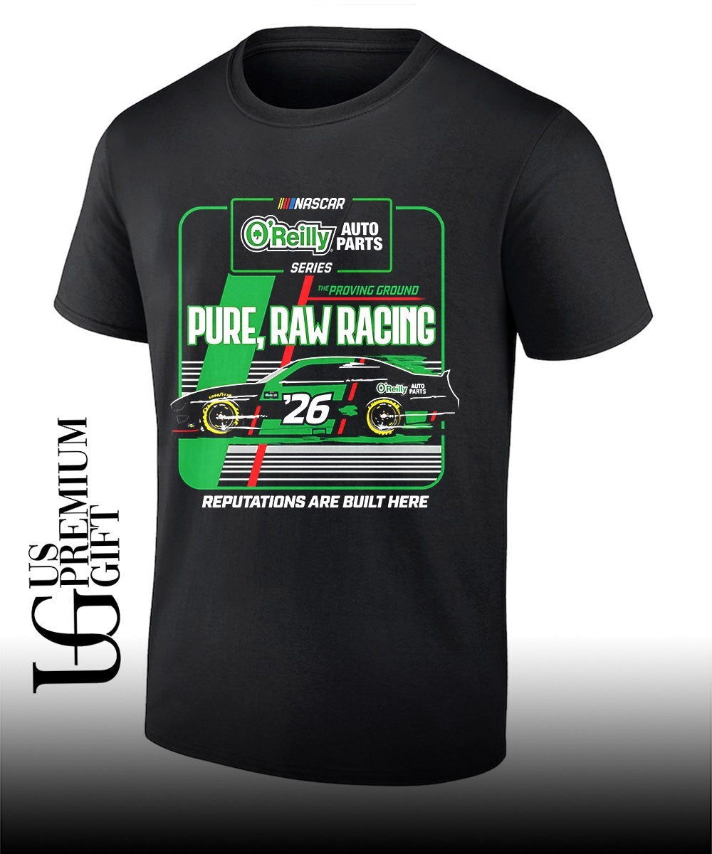 Oreilly Auto Parts Series Car Nascar Pure Raw Racing 26 Auto Oreilly Parts Reputations Are Built Here shirt - T-Shirt, Sweatshirt, Hoodie