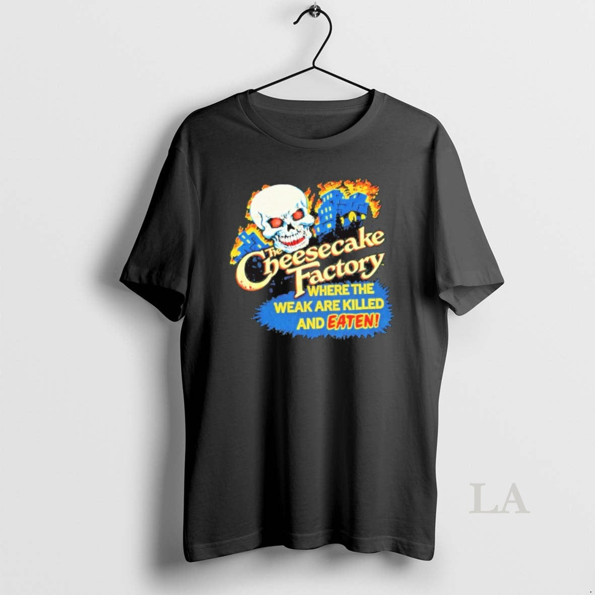 Original 2026 The Cheesecake Factory Where The Weak Are Killed And Eaten Unisex T-shirt, Sweatshirt, Hoodie, Long Sleeve Tee - T-Shirt, Sweatshirt, Hoodie