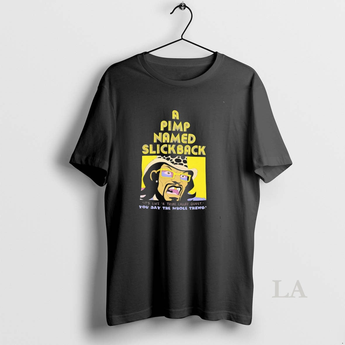 Original A Pimp Named Slickback Its Like A Tribe Called Quest You Say The Whole Unisex T-shirt, Sweatshirt, Hoodie, Long Sleeve Tee - T-Shirt, Sweatshirt, Hoodie