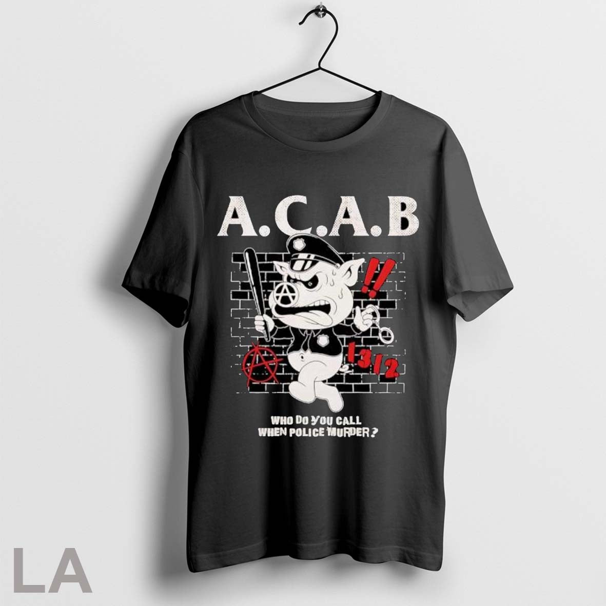 Original Acab Who Do You Call When Police Murder Pig Unisex T-shirt, Sweatshirt, Hoodie, Long Sleeve Tee - T-Shirt, Sweatshirt, Hoodie