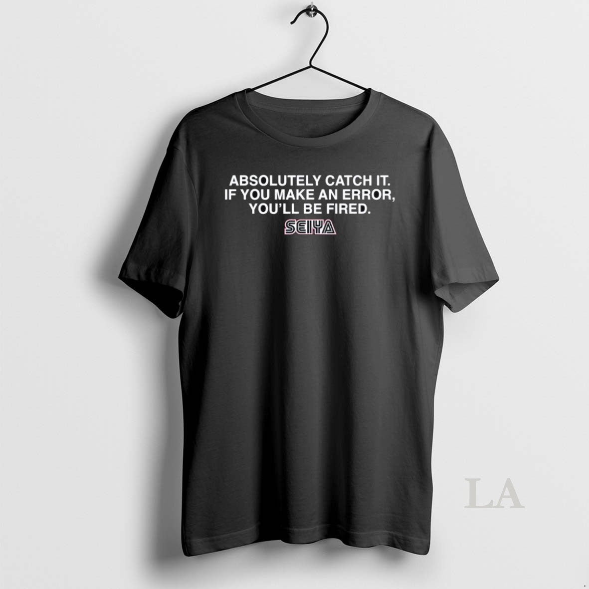 Original Absolutely Catch It If You Make An Error Youll Be Fired Seiyas Advice To Unisex T-shirt, Sweatshirt, Hoodie, Long Sleeve Tee - T-Shirt, Sweatshirt, Hoodie