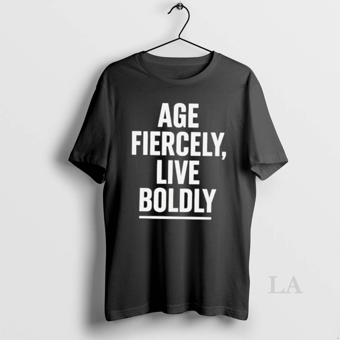 Original Age Fiercely Live Boldly - T-Shirt, Sweatshirt, Hoodie