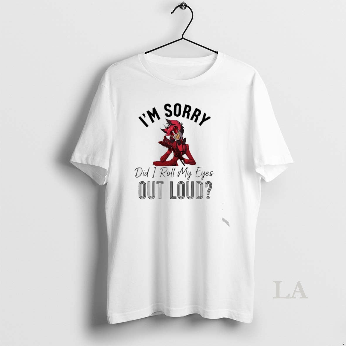 Original Alastor Im Sorry Did I Roll My Eyes Out Loud - T-Shirt, Sweatshirt, Hoodie