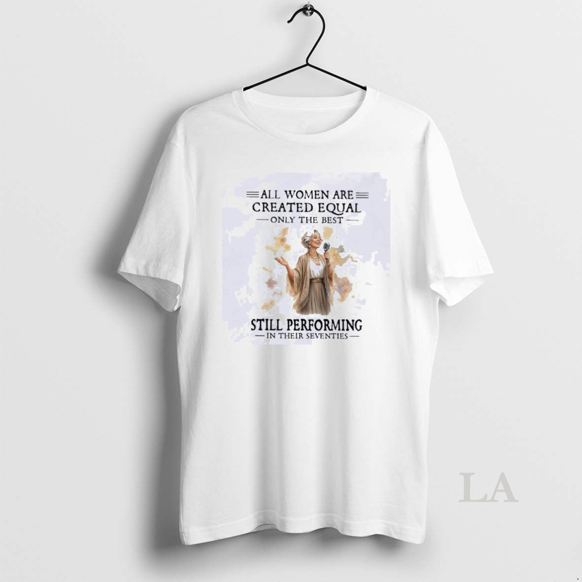 Original All Women Are Created Equal Only The Best Still Performing In Their Seventies Unisex T-shirt, Sweatshirt, Hoodie, Long Sleeve Tee - T-Shirt, Sweatshirt, Hoodie