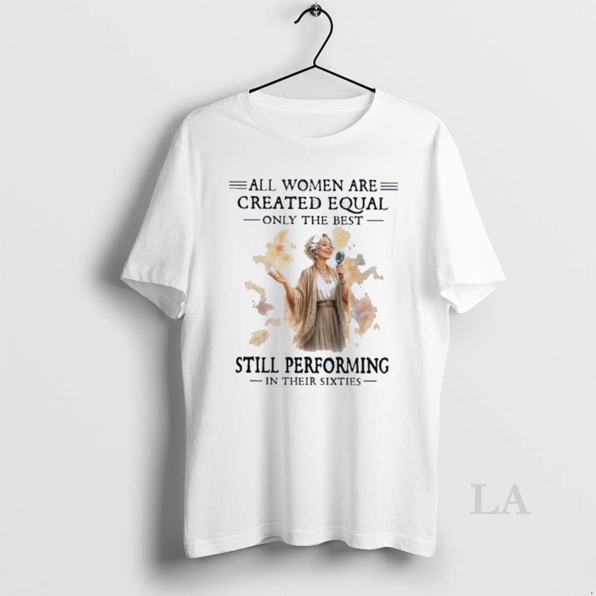 Original All Women Are Created Equal Only The Best Still Performing In Their Sixties Unisex T-shirt, Sweatshirt, Hoodie, Long Sleeve Tee - T-Shirt, Sweatshirt, Hoodie