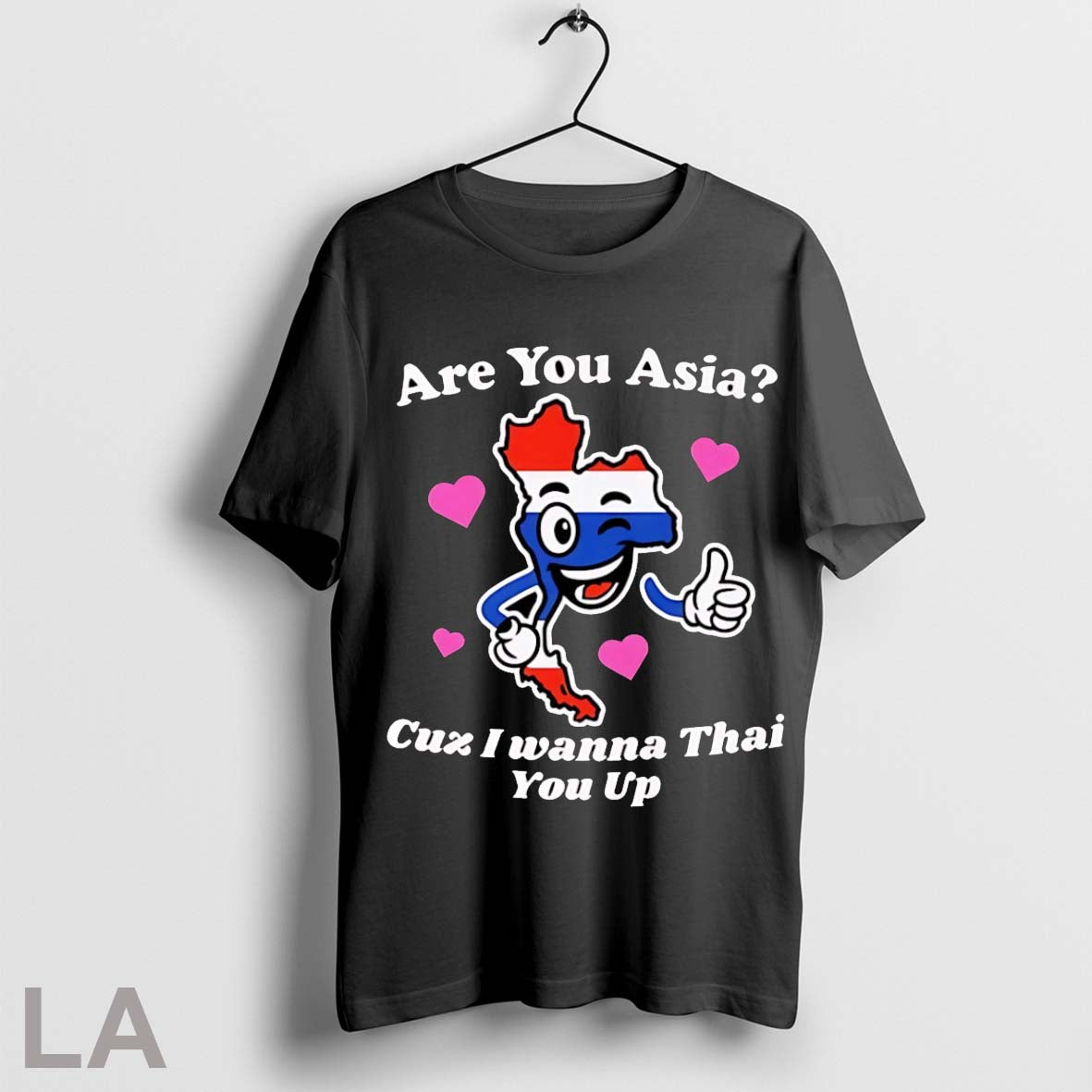 Original Are You Asia Cuz I Wanna Thai You Up Unisex T-shirt, Sweatshirt, Hoodie, Long Sleeve Tee - T-Shirt, Sweatshirt, Hoodie