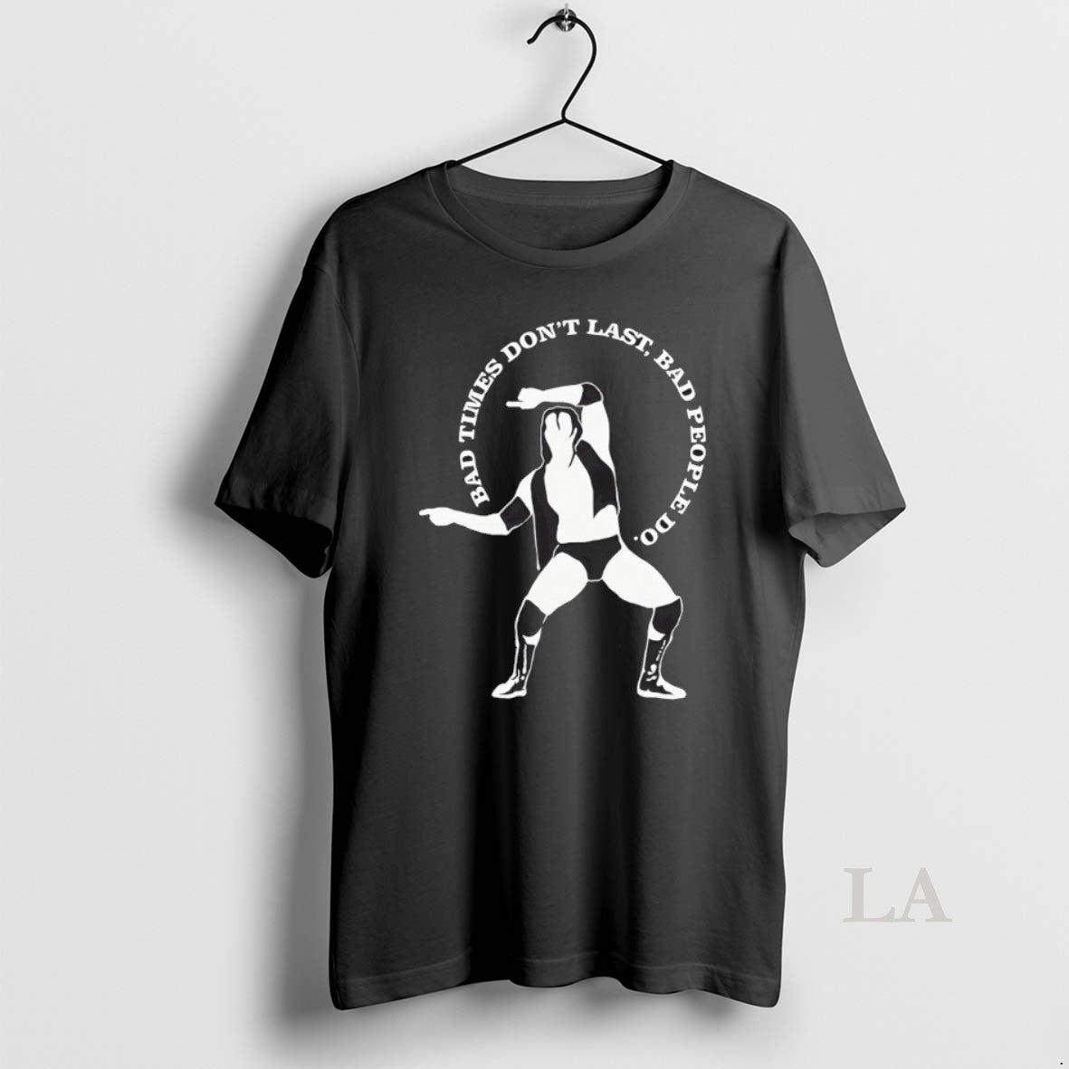 Original Bad Times Dont Last Bad Guys Bad People Do Unisex T-shirt, Sweatshirt, Hoodie, Long Sleeve Tee - T-Shirt, Sweatshirt, Hoodie