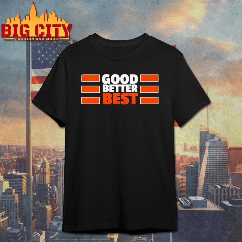 Original Bears Good Better Best shirt Unisex T-shirt, Sweatshirt, Hoodie, Long Sleeve Tee - T-Shirt, Sweatshirt, Hoodie