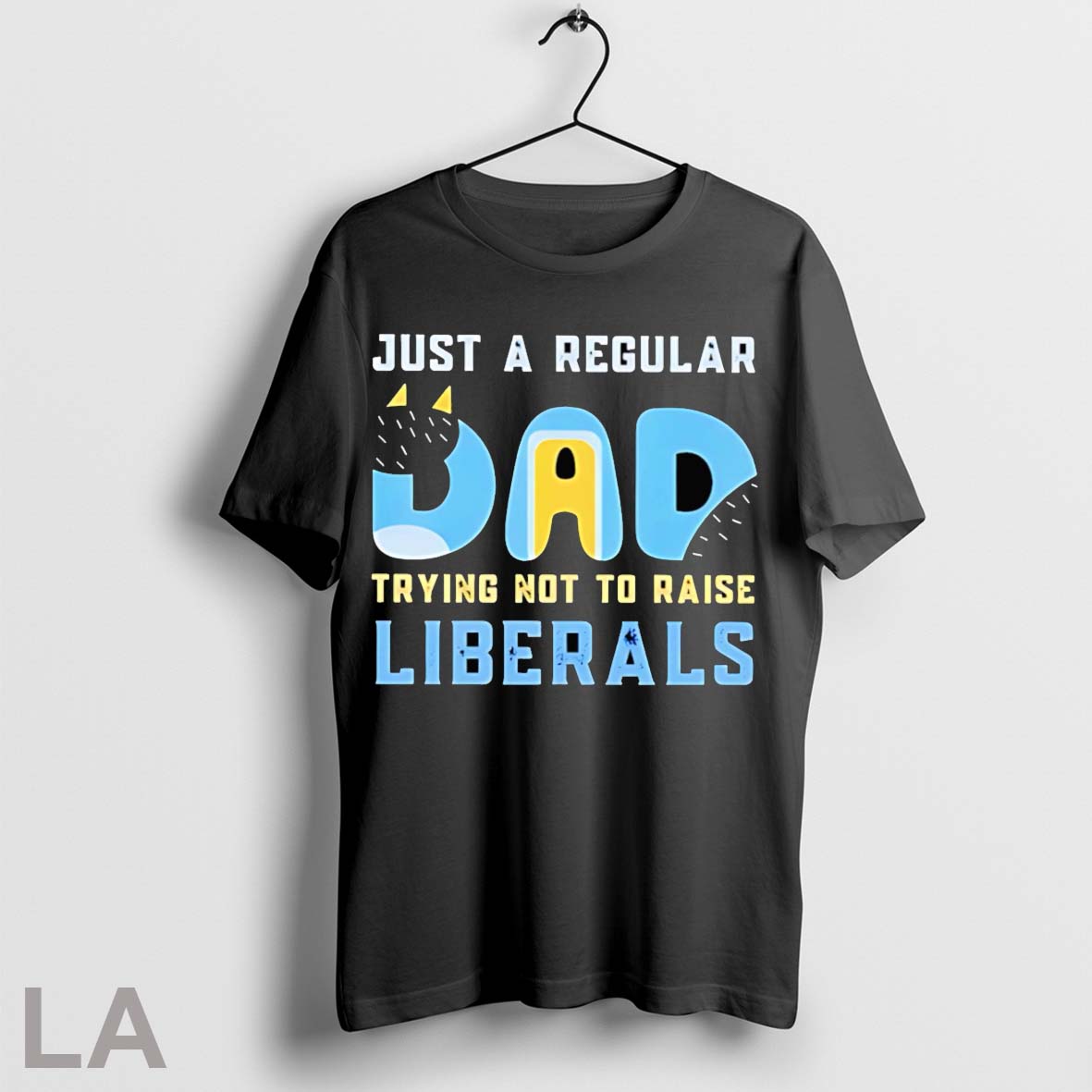 Original Bluey Just A Regular Dad Trying Not To Raise Liberals Unisex T-shirt, Sweatshirt, Hoodie, Long Sleeve Tee - T-Shirt, Sweatshirt, Hoodie