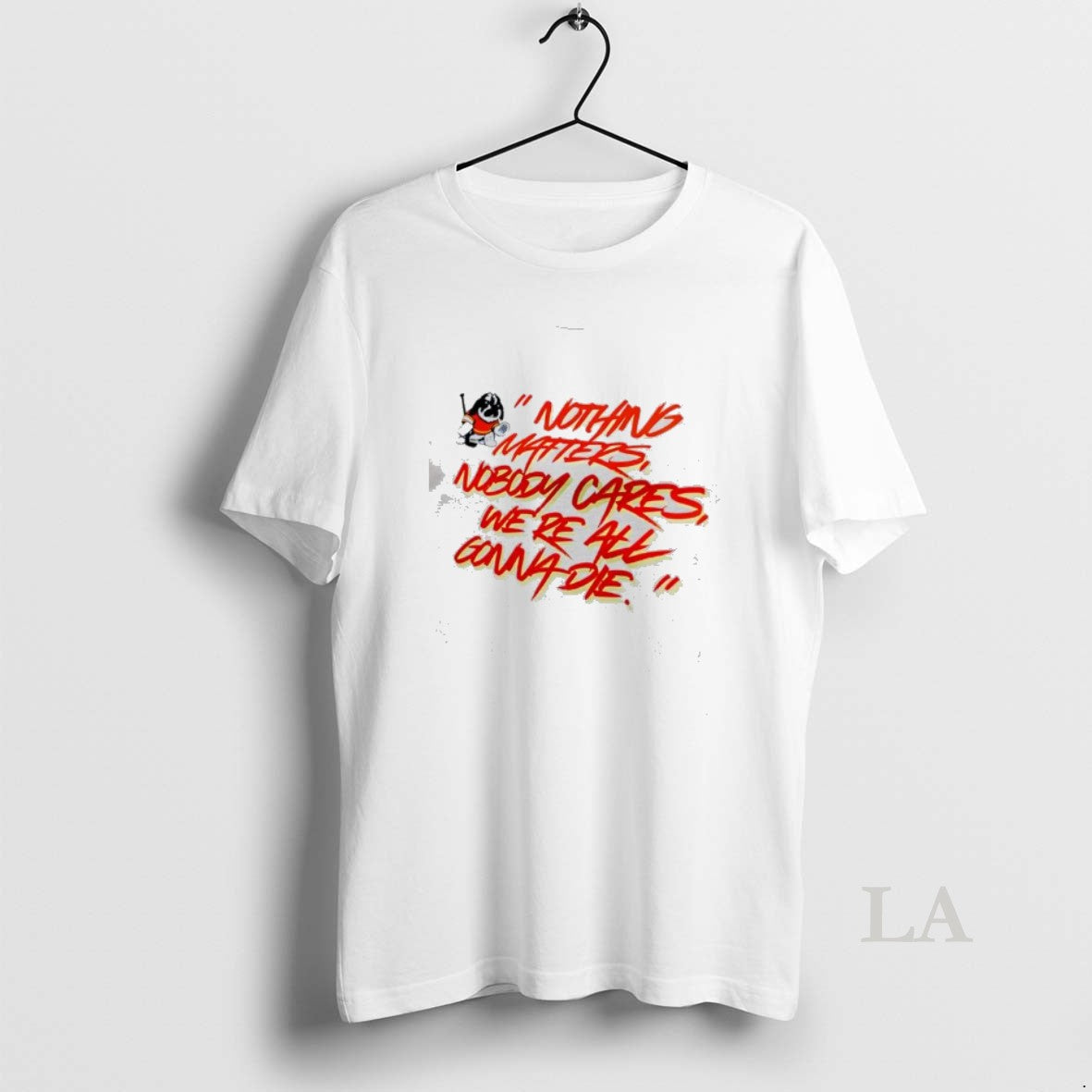 Original Calgary Flames Nothing Matters Nobody Cares Were All Gonna Die - T-Shirt, Sweatshirt, Hoodie