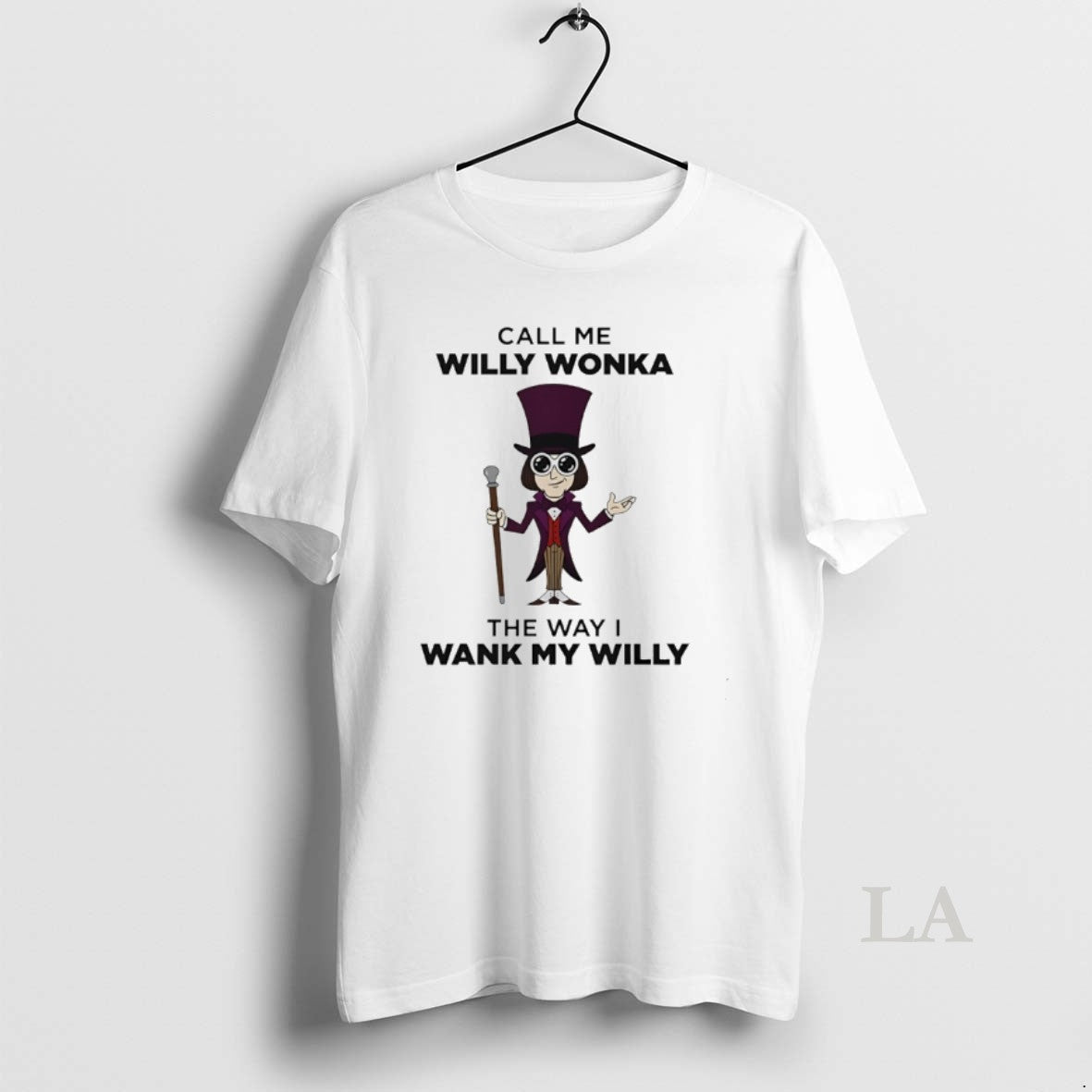 Original Call Me Willy Wonka The Way I Wank My Willy Unisex T-shirt, Sweatshirt, Hoodie, Long Sleeve Tee - T-Shirt, Sweatshirt, Hoodie