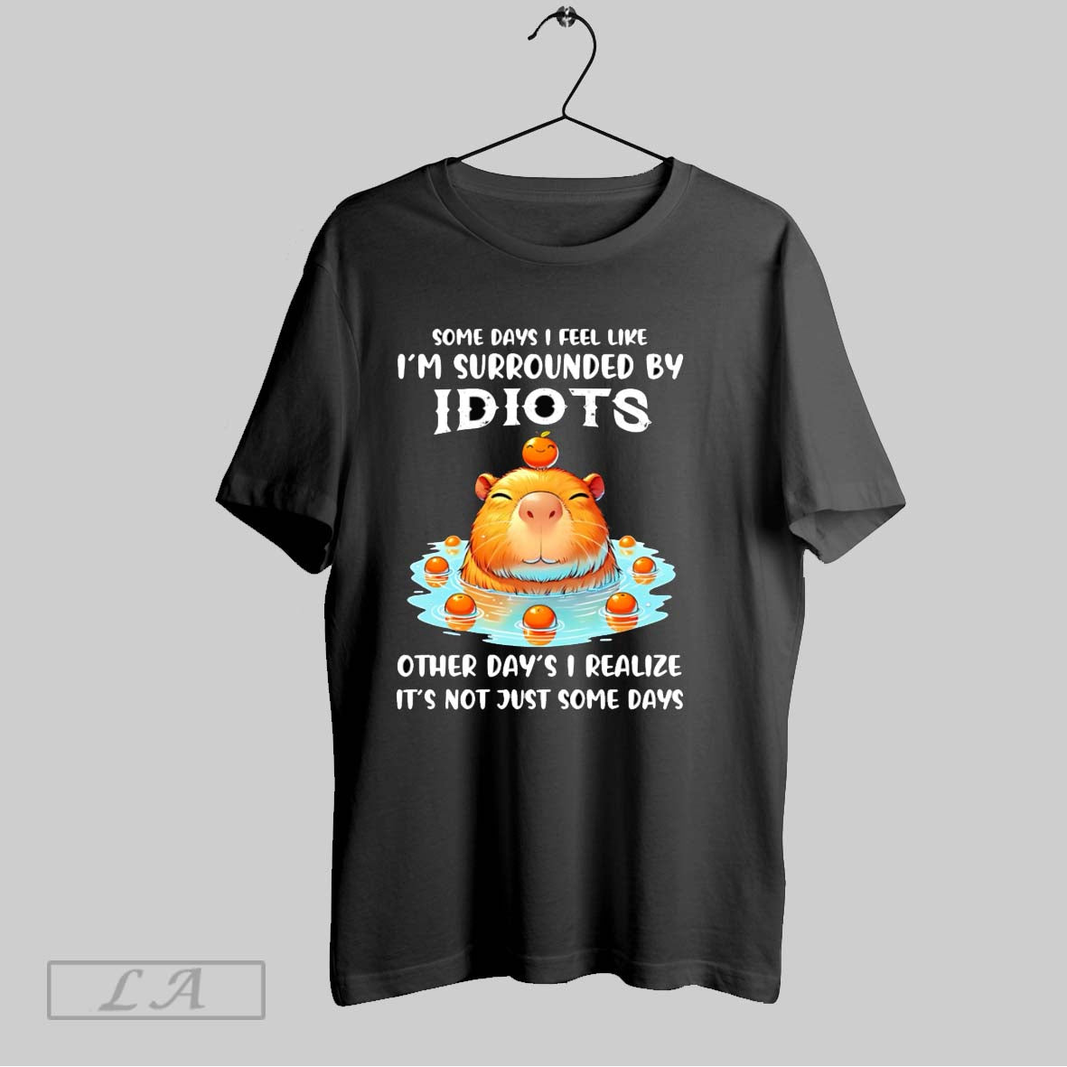 Original Capybara Some Days I Feel Like Im Surrounded By Idiots Unisex T-shirt, Sweatshirt, Hoodie, Long Sleeve Tee - T-Shirt, Sweatshirt, Hoodie