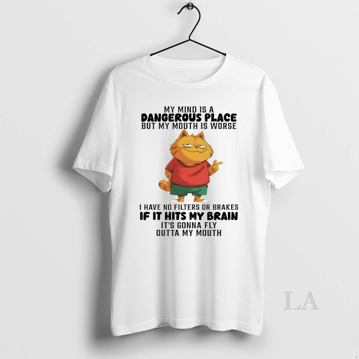 Original Cat My Mind Is A Dangerous Place But My Mouth Is Worse If It - T-Shirt, Sweatshirt, Hoodie