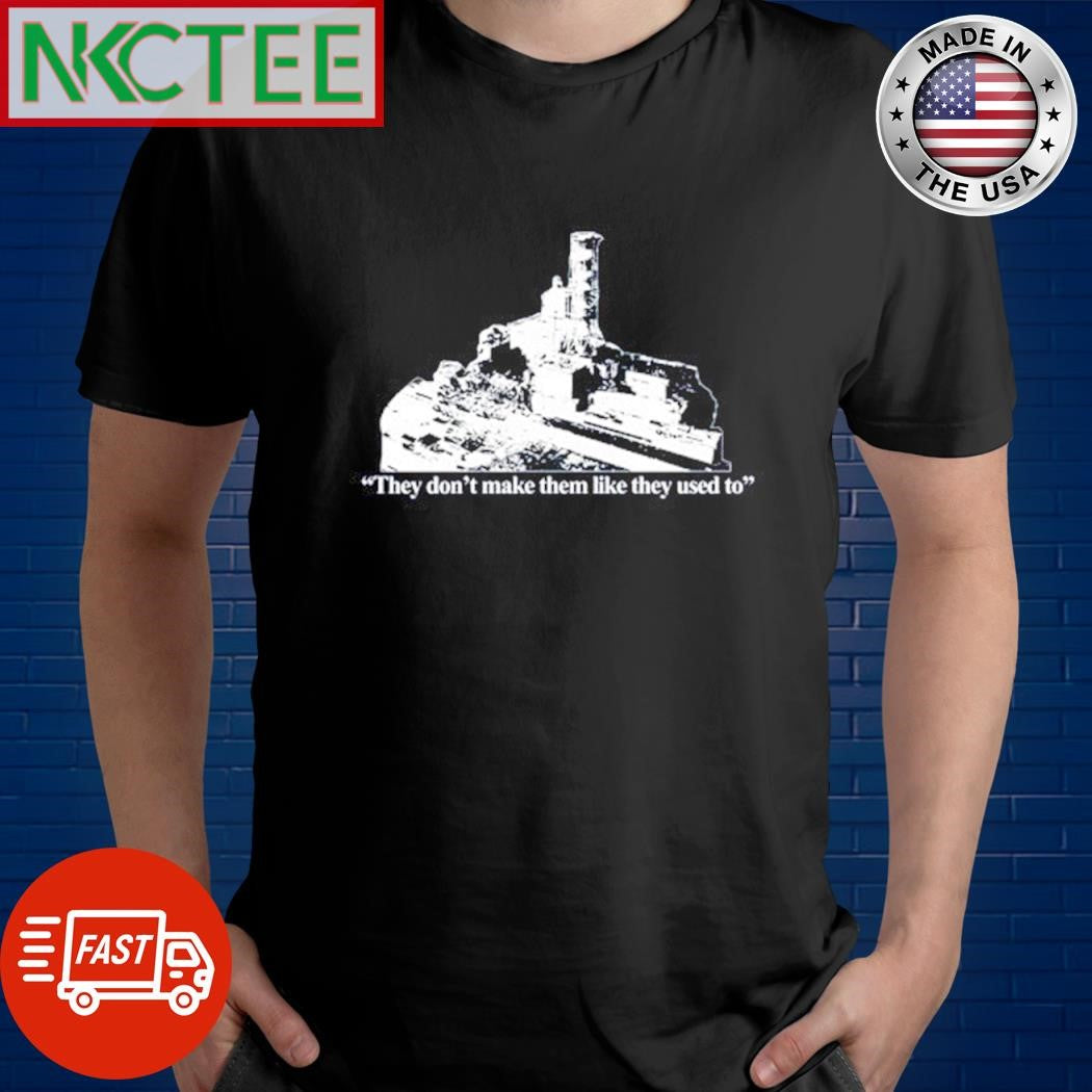 Original Chernobyl they don’t make them like they used to shirt Unisex T-shirt, Sweatshirt, Hoodie, Long Sleeve Tee - T-Shirt, Sweatshirt, Hoodie
