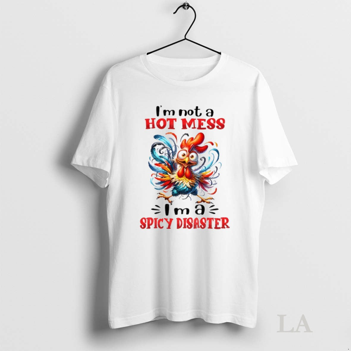 Original Chicken Im Not A Hot Mess Im A Spicy Disaster Unisex T-shirt, Sweatshirt, Hoodie, Long Sleeve Tee - T-Shirt, Sweatshirt, Hoodie