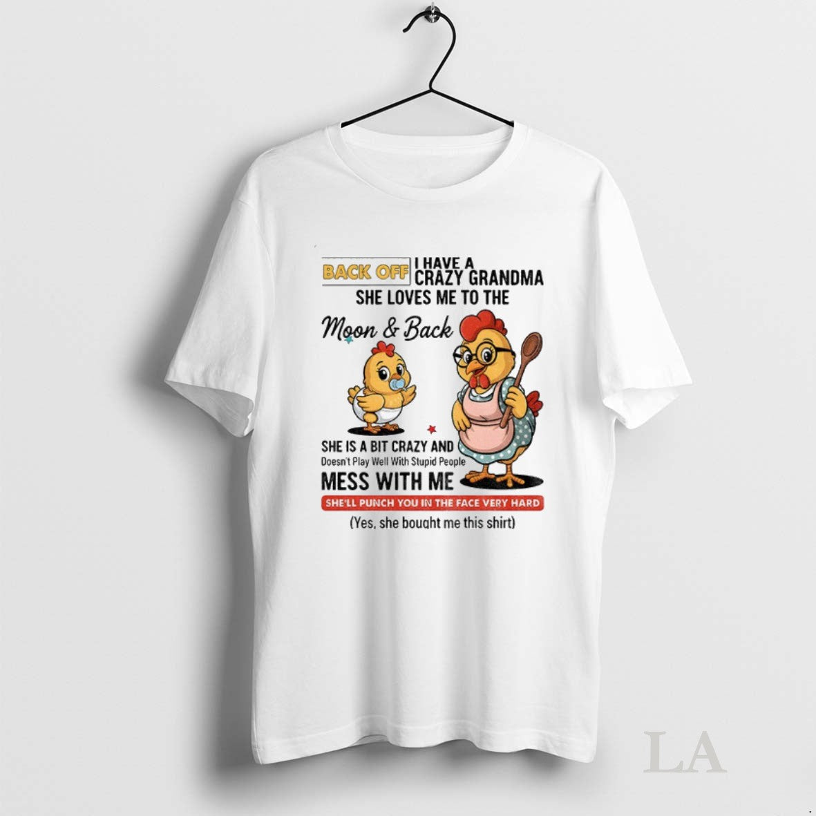 Original Chicken Back Off I Have A Crazy Grandma She Loves Me To The Moon Unisex T-shirt, Sweatshirt, Hoodie, Long Sleeve Tee - T-Shirt, Sweatshirt, Hoodie