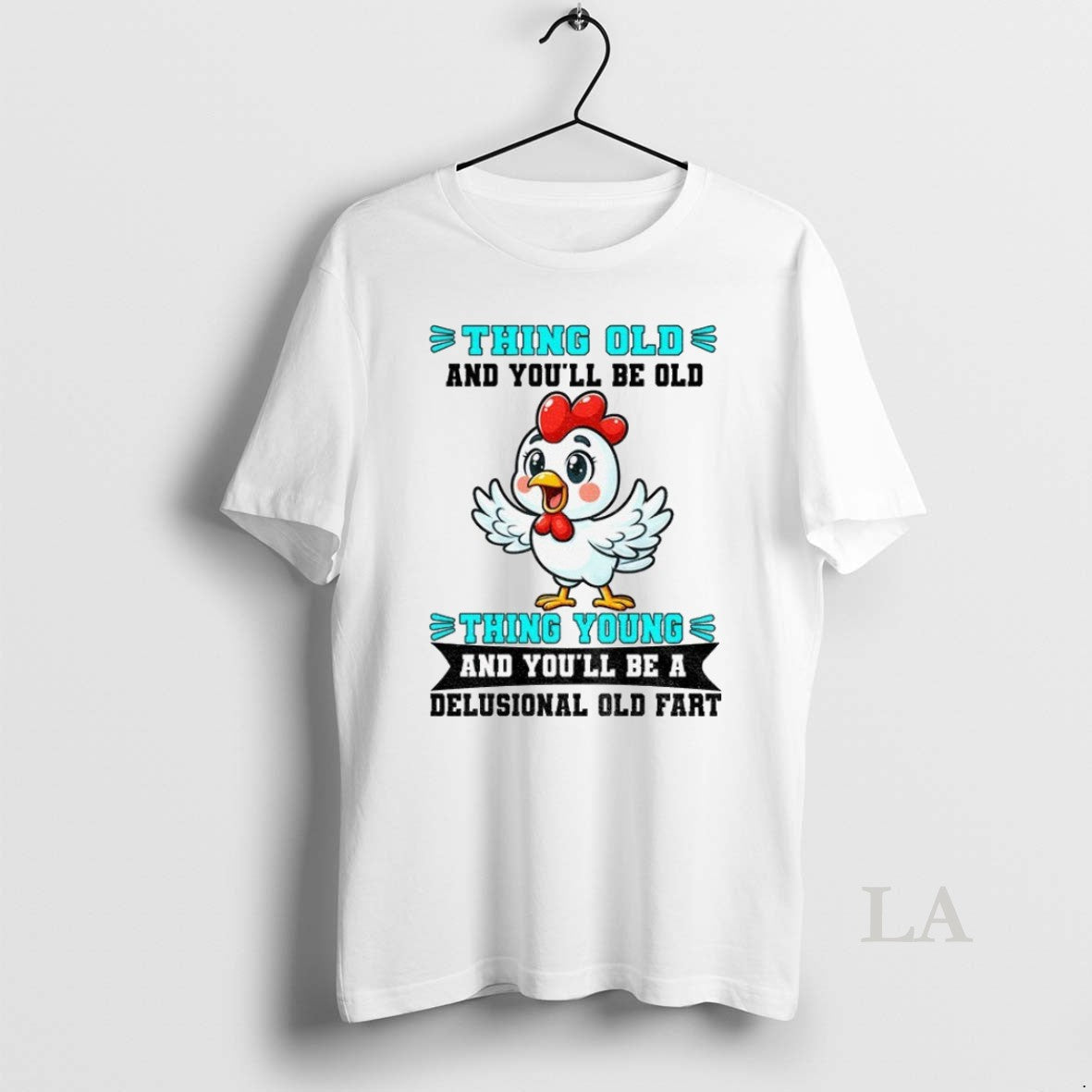 Original Chicken Thing Old And Youll Be Old Thing Young And Youll Be A Delusional Unisex T-shirt, Sweatshirt, Hoodie, Long Sleeve Tee - T-Shirt, Sweatshirt, Hoodie