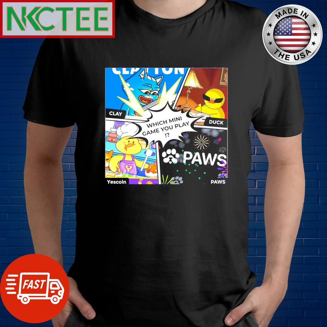 Original Clay Which Mini Game You Play Duck Yescoin Paws coin shirt Unisex T-shirt, Sweatshirt, Hoodie, Long Sleeve Tee - T-Shirt, Sweatshirt, Hoodie