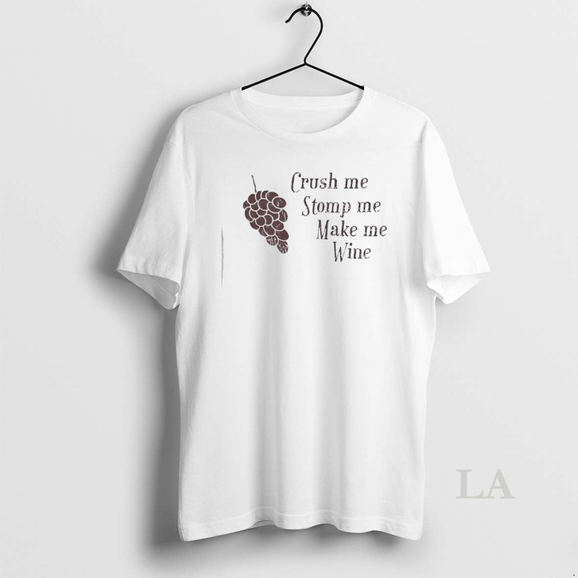 Original Crush Me Stomp Me Make Me Wine - T-Shirt, Sweatshirt, Hoodie