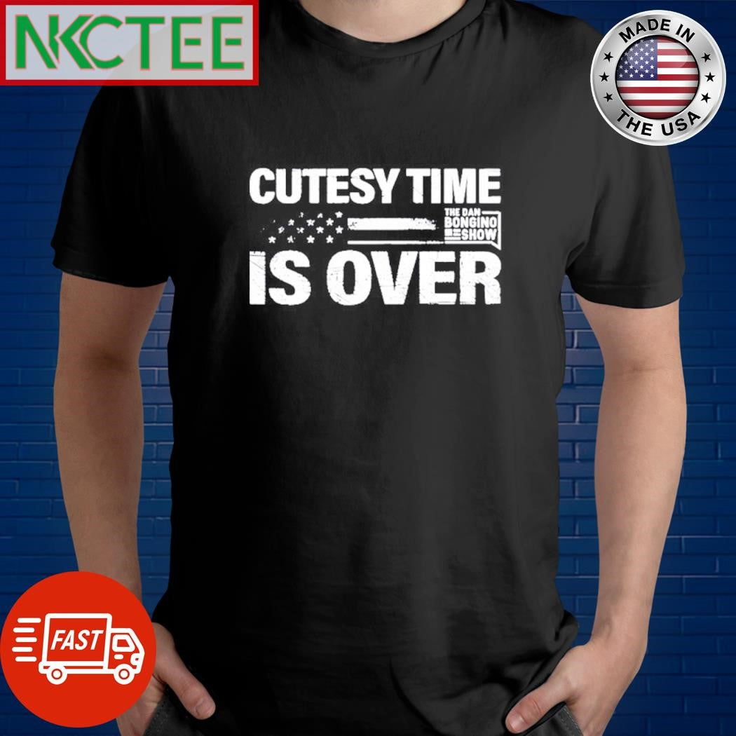 Original Cutesy Time The Dan Bongino Show Is Over shirt Unisex T-shirt, Sweatshirt, Hoodie, Long Sleeve Tee - T-Shirt, Sweatshirt, Hoodie
