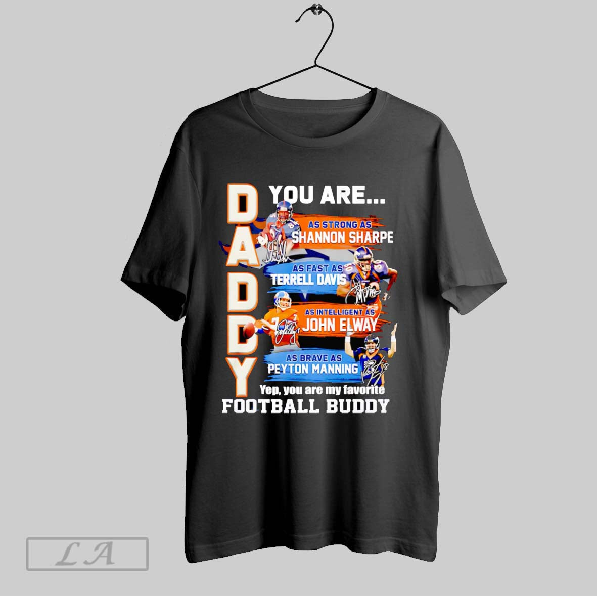 Original Daddy You Are As Strong As Shannon Sharpe As Fast As Terrell Davis Unisex T-shirt, Sweatshirt, Hoodie, Long Sleeve Tee - T-Shirt, Sweatshirt, Hoodie