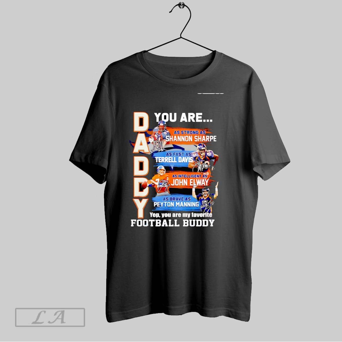 Original Daddy You Are As Strong As Shannon Sharpe As Fast As Terrell Davis As Unisex T-shirt, Sweatshirt, Hoodie, Long Sleeve Tee - T-Shirt, Sweatshirt, Hoodie