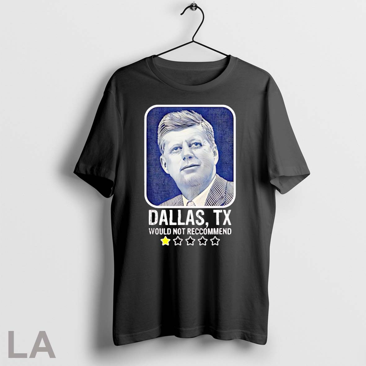 Original Dallas Texas Would Not Recommend John F Kennedy Unisex T-shirt, Sweatshirt, Hoodie, Long Sleeve Tee - T-Shirt, Sweatshirt, Hoodie