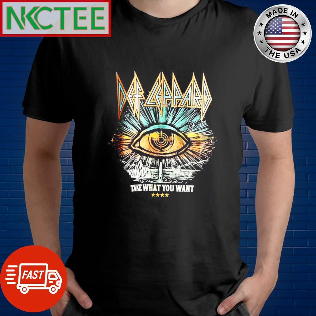 Original Def Leppard Take What You Want shirt Unisex T-shirt, Sweatshirt, Hoodie, Long Sleeve Tee - T-Shirt, Sweatshirt, Hoodie