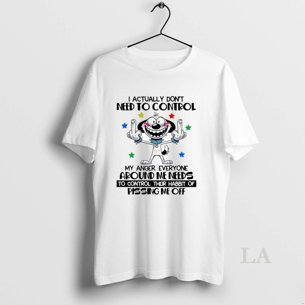 Original Dog I Actually Dont Need To Control Circle - T-Shirt, Sweatshirt, Hoodie