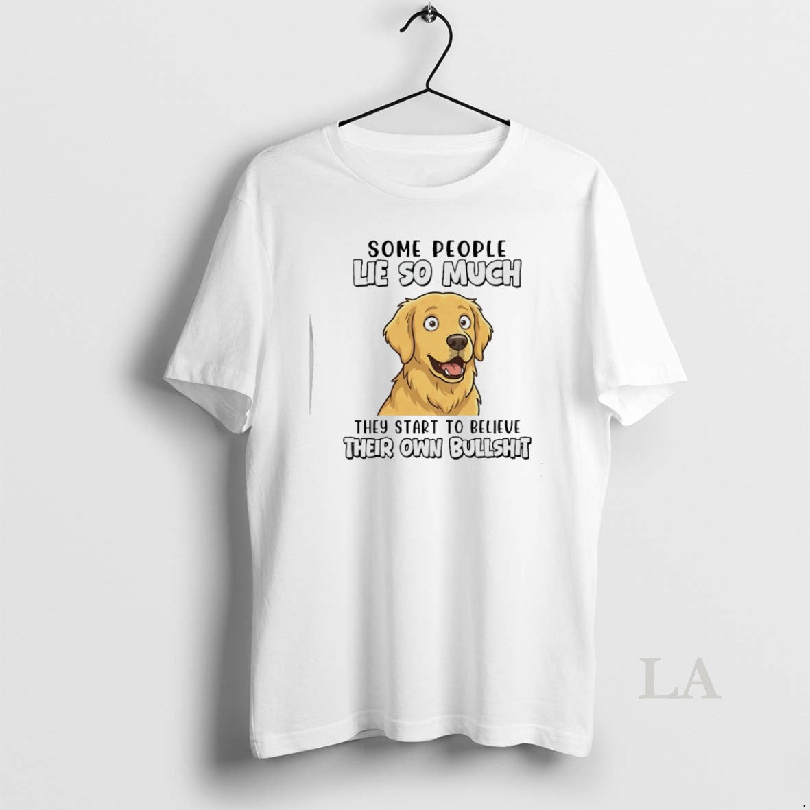 Original Dog Some People Lie So Much They Start To Believe Their Own Bullshit Unisex T-shirt, Sweatshirt, Hoodie, Long Sleeve Tee - T-Shirt, Sweatshirt, Hoodie