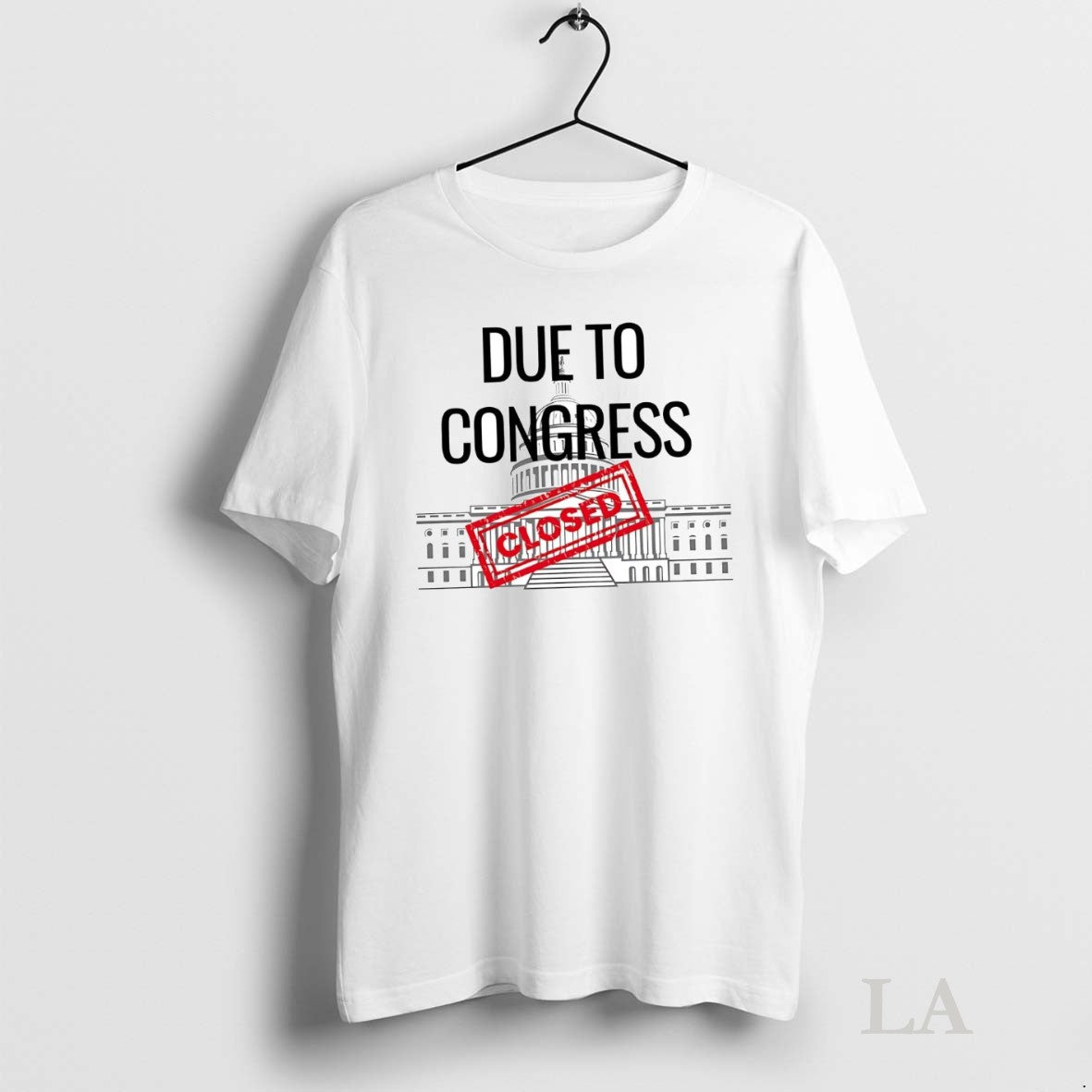 Original Due To Congress Closed Government Shutdown Unisex T-shirt, Sweatshirt, Hoodie, Long Sleeve Tee - T-Shirt, Sweatshirt, Hoodie