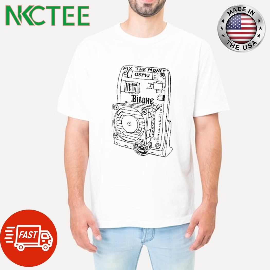 Original Fix the money OSMU Bitaxe shirt Unisex T-shirt, Sweatshirt, Hoodie, Long Sleeve Tee - T-Shirt, Sweatshirt, Hoodie