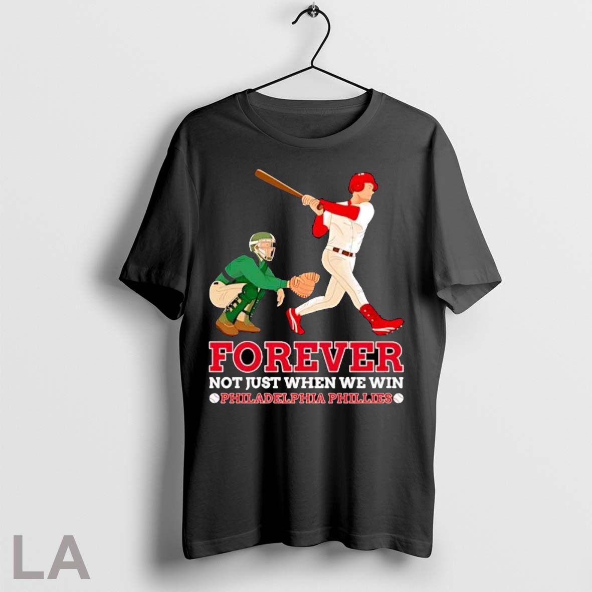 Original Forever Not Just When We Win Philadelphia Phillies Baseball Player Unisex T-shirt, Sweatshirt, Hoodie, Long Sleeve Tee - T-Shirt, Sweatshirt, Hoodie
