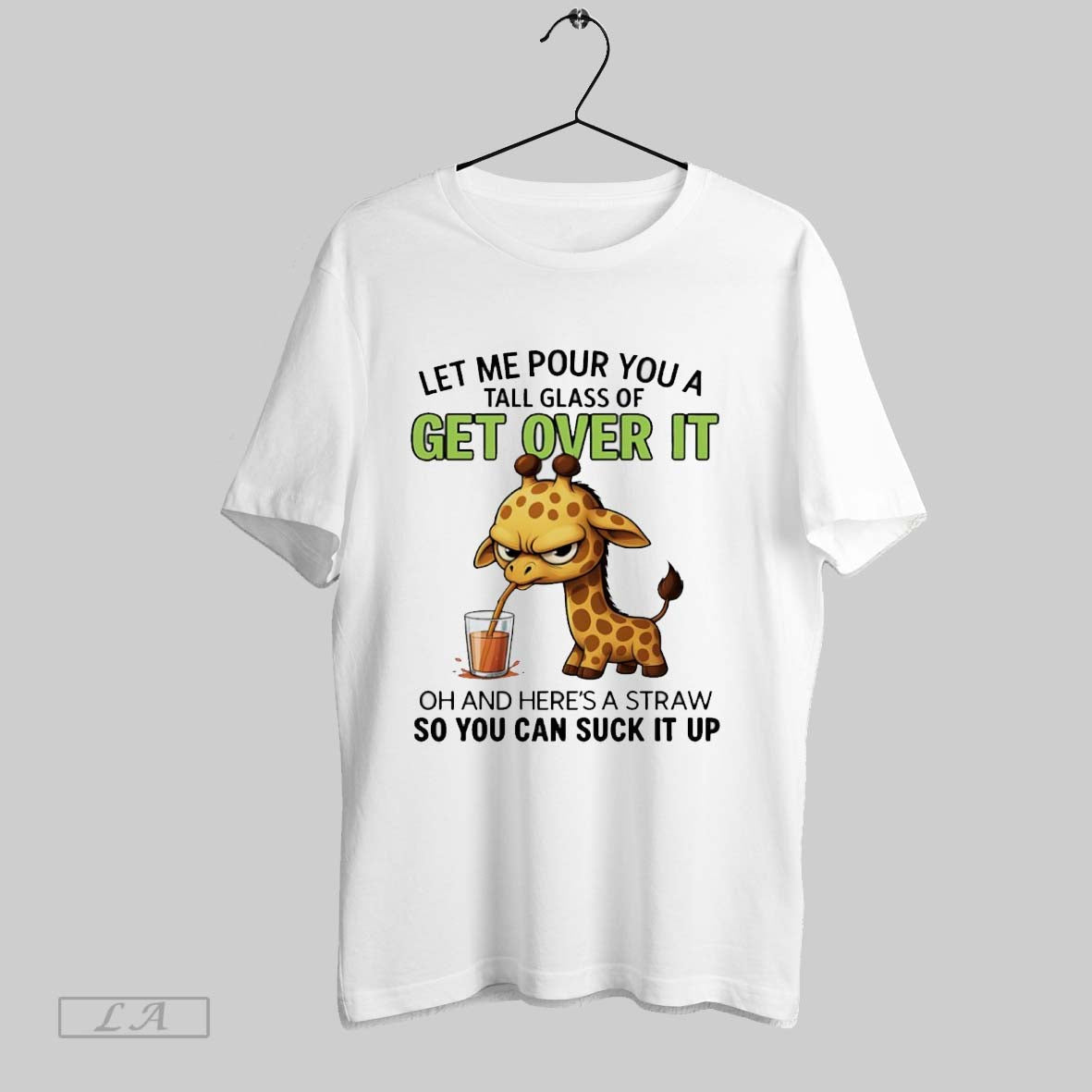 Original Giraffe Let Me Pour You A Tall Glass Of Get Over It Oh And Unisex T-shirt, Sweatshirt, Hoodie, Long Sleeve Tee - T-Shirt, Sweatshirt, Hoodie