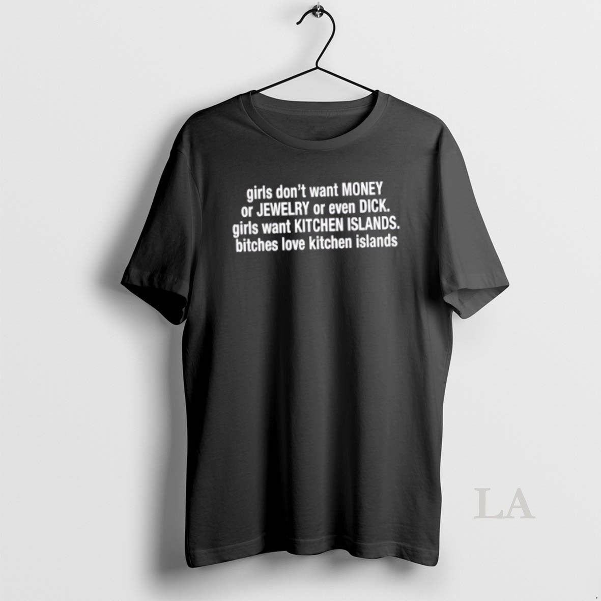 Original Girls Want Kitchen Islands - T-Shirt, Sweatshirt, Hoodie