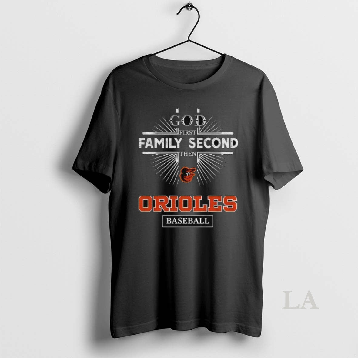 Original God First Family Second Then Baltimore Orioles Baseball Unisex T-shirt, Sweatshirt, Hoodie, Long Sleeve Tee - T-Shirt, Sweatshirt, Hoodie