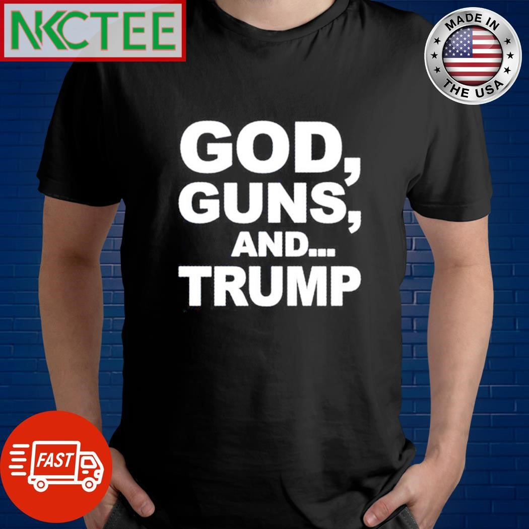 Original God, Guns And… Trump shirt Unisex T-shirt, Sweatshirt, Hoodie, Long Sleeve Tee - T-Shirt, Sweatshirt, Hoodie