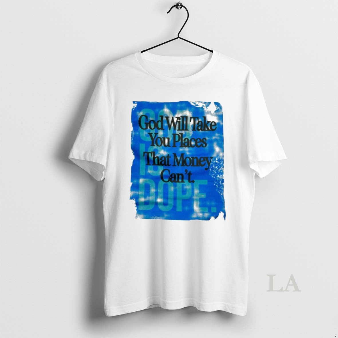 Original God Will Take You Places That Money Cant God Is Dope - T-Shirt, Sweatshirt, Hoodie