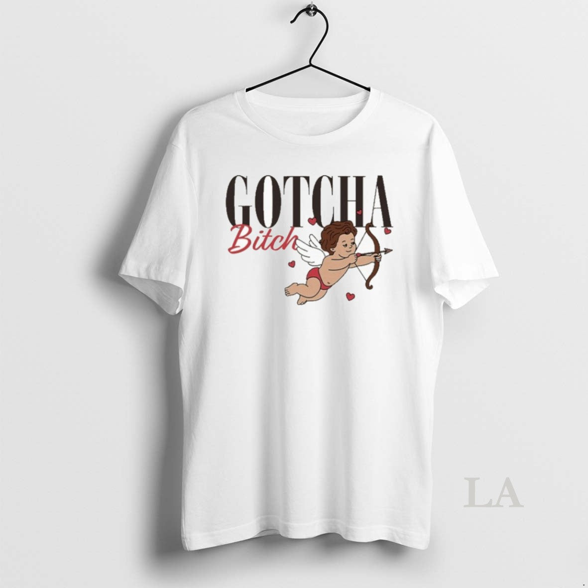 Original Gotcha Bitch Cupid - T-Shirt, Sweatshirt, Hoodie