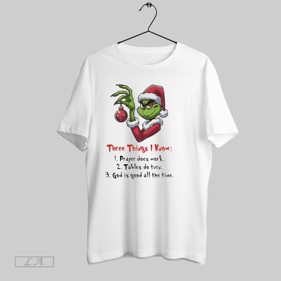Original Grinch Christmas Three Things I Know Prayer Does Work Tables Do Turn Unisex T-shirt, Sweatshirt, Hoodie, Long Sleeve Tee - T-Shirt, Sweatshirt, Hoodie
