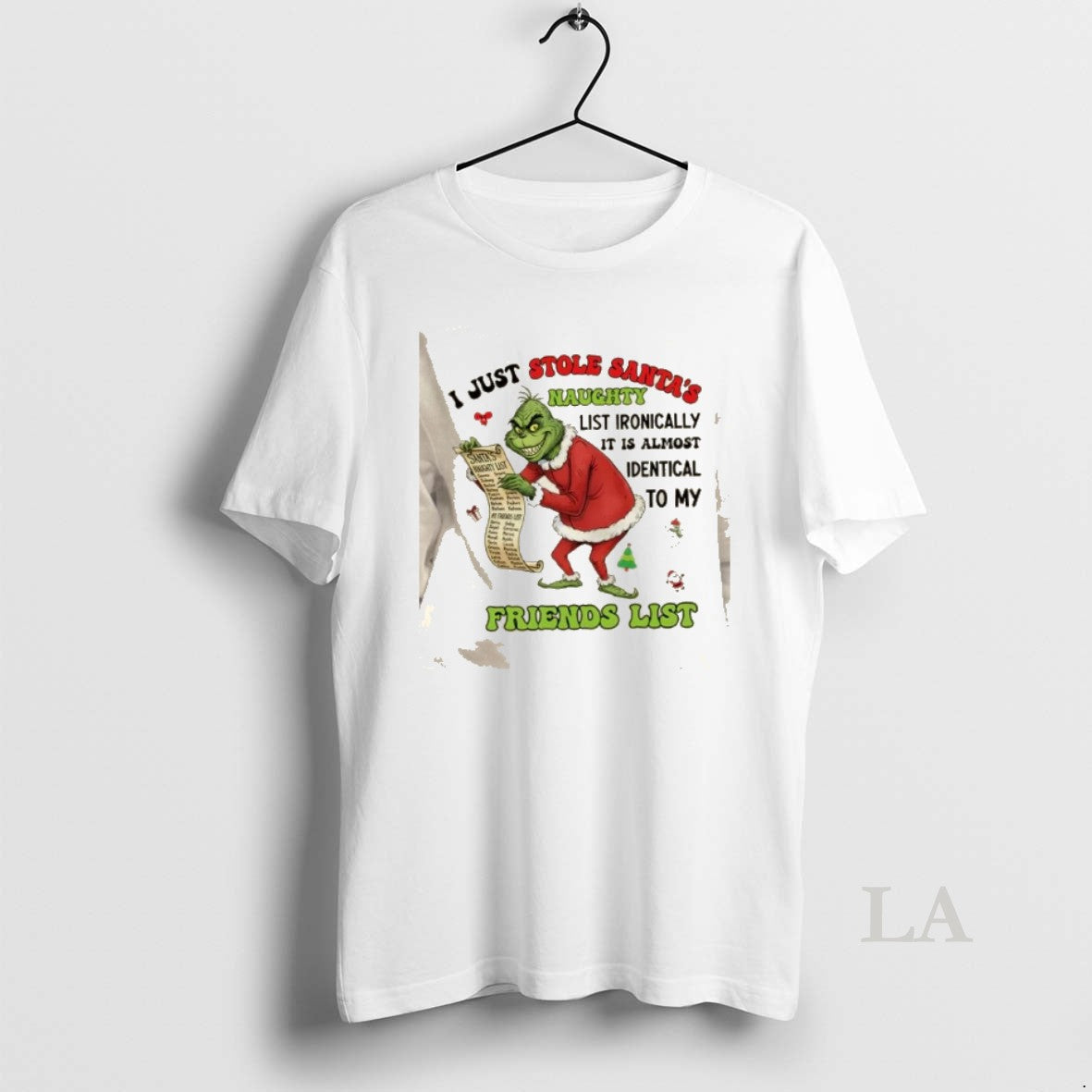 Original Grinch I Just Stole Santas Naughty List Ironically Its Almost Identical To My Friends - T-Shirt, Sweatshirt, Hoodie