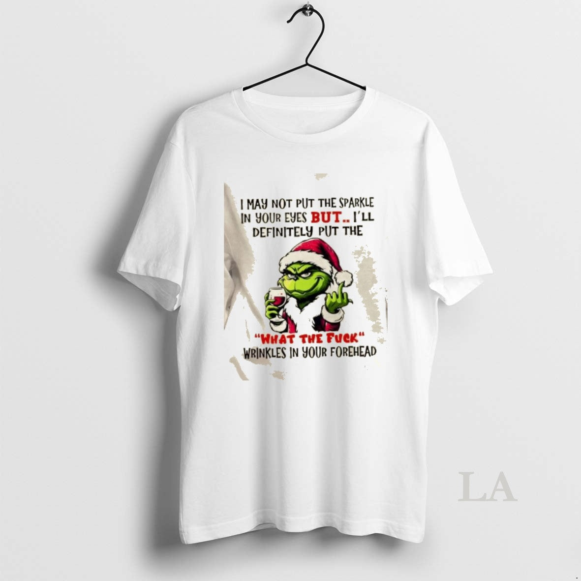 Original Grinch I May Not Put The Sparkle In Your Eyes But Ill Definitely Put - T-Shirt, Sweatshirt, Hoodie